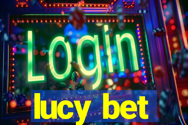 lucy bet